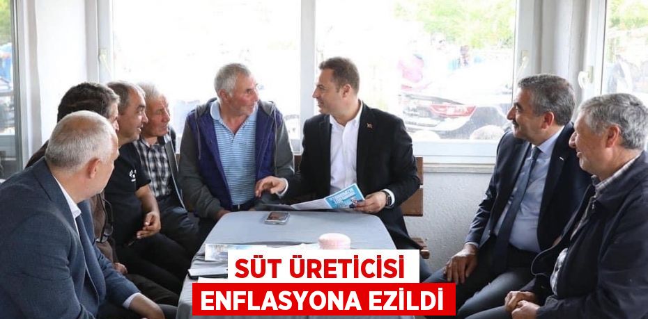 SÜT ÜRETİCİSİ ENFLASYONA EZİLDİ