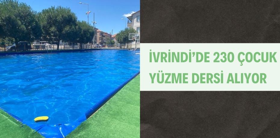 İVRİNDİ’DE 230 ÇOCUK YÜZME DERSİ ALIYOR