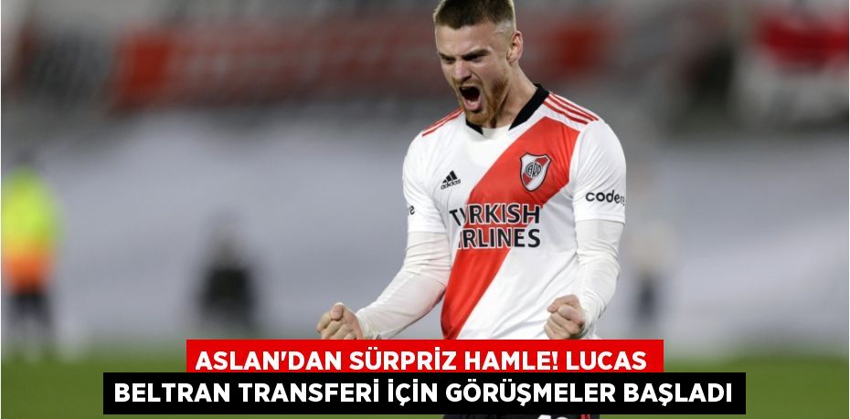 Aslan’dan Sürpriz Hamle! Lucas Beltran Transferi İçin Görüşmeler Başladı
