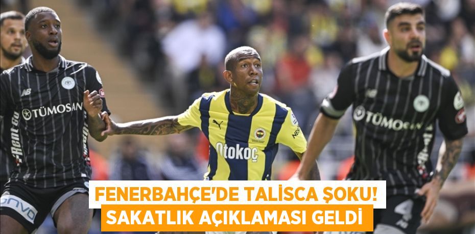Fenerbahçe'de Talisca Şoku! Sakatlık Açıklaması Geldi