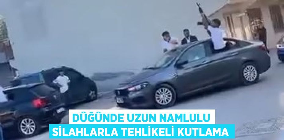 Düğünde uzun namlulu silahlarla tehlikeli kutlama