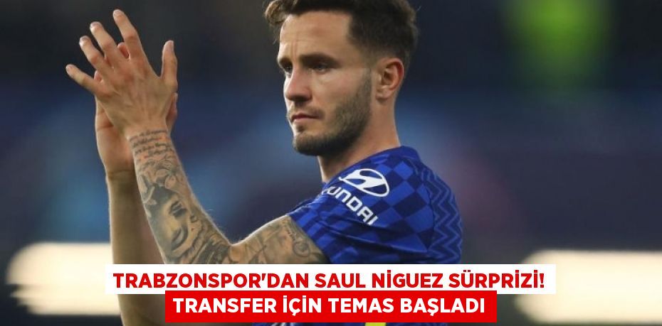 Trabzonspor'dan Saul Niguez Sürprizi! Transfer İçin Temas Başladı