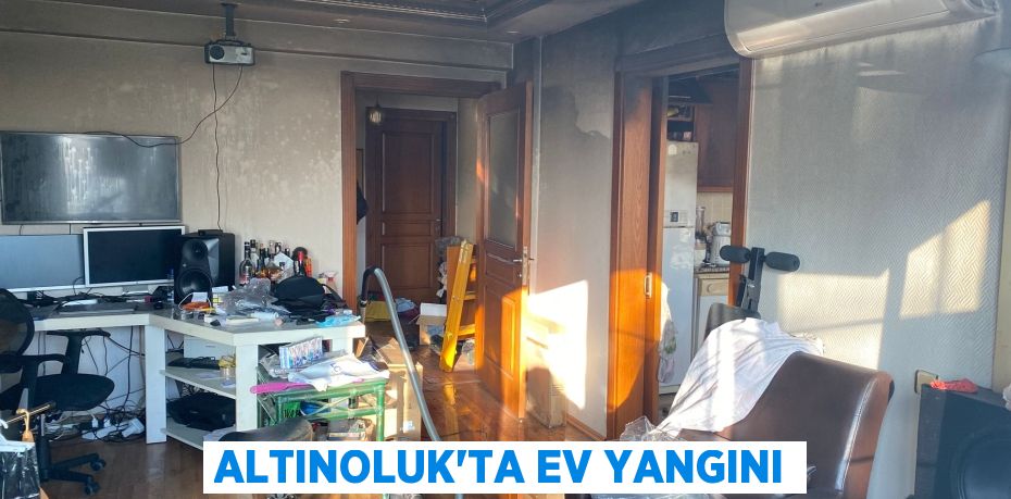 Altınoluk’ta ev yangını