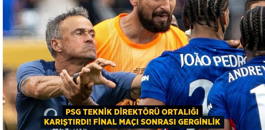 PSG Teknik Direktörü Ortalığı Karıştırdı! Final Maçı Sonrası Gerginlik