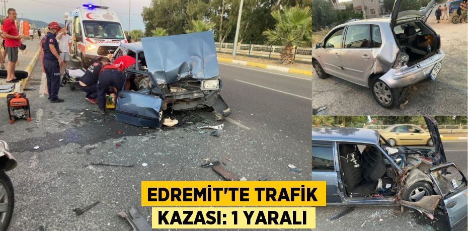 Edremit’te trafik kazası: 1 yaralı