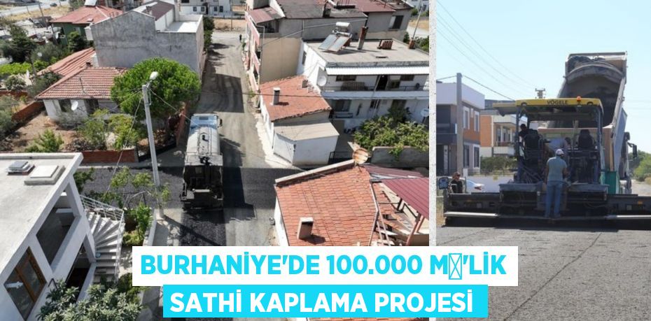 BURHANİYE’DE 100.000 M²'LİK SATHİ KAPLAMA PROJESİ