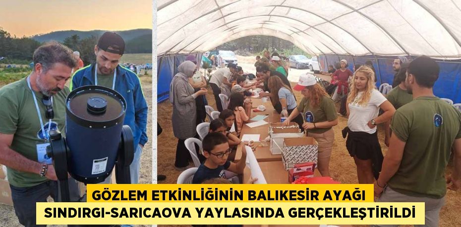 GÖZLEM ETKİNLİĞİNİN BALIKESİR AYAĞI  SINDIRGI-SARICAOVA YAYLASINDA GERÇEKLEŞTİRİLDİ