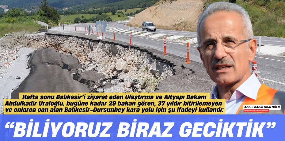 “BİLİYORUZ  BİRAZ GECİKTİK”