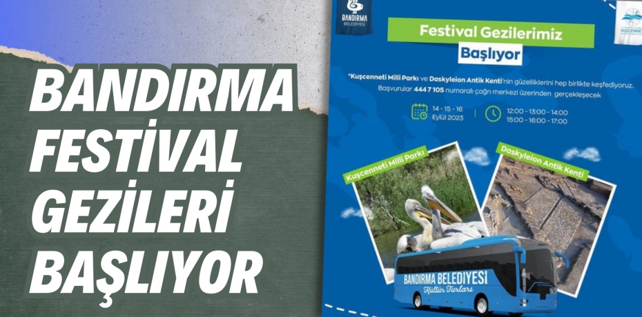 BANDIRMA FESTİVAL GEZİLERİ BAŞLIYOR