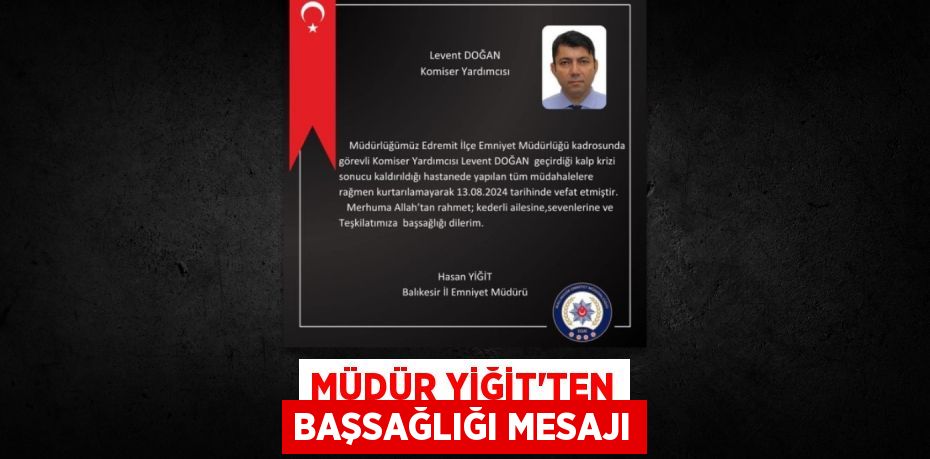 MÜDÜR YİĞİT’TEN BAŞSAĞLIĞI MESAJI