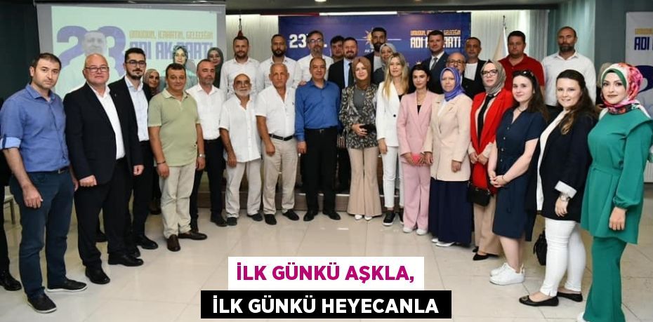 İLK GÜNKÜ AŞKLA,  İLK GÜNKÜ HEYECANLA