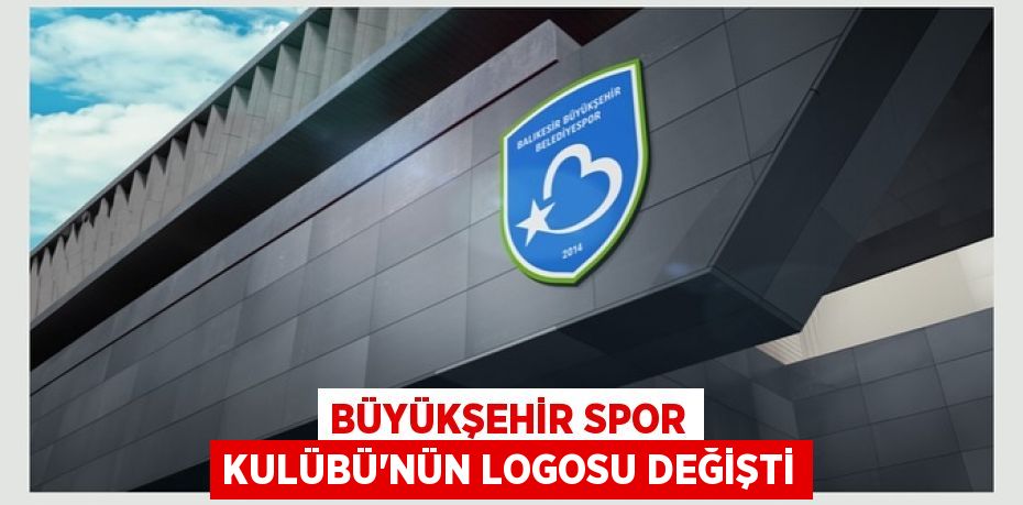 BÜYÜKŞEHİR SPOR KULÜBÜ’NÜN LOGOSU DEĞİŞTİ