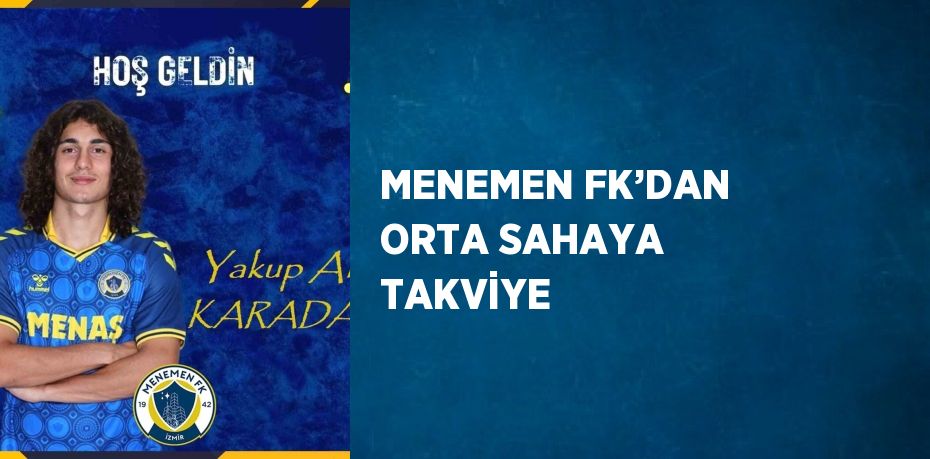 MENEMEN FK’DAN ORTA SAHAYA TAKVİYE