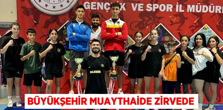 BÜYÜKŞEHİR MUAYTHAİDE ZİRVEDE