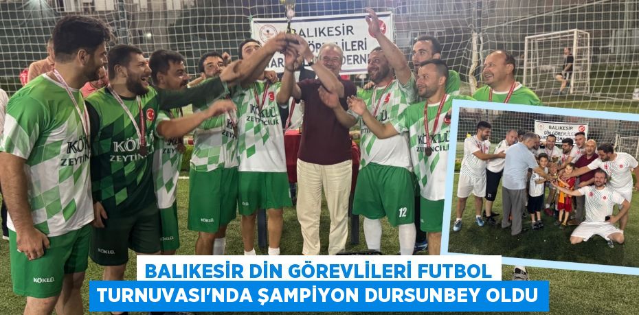 Balıkesir Din Görevlileri Futbol Turnuvası'nda Şampiyon Dursunbey Oldu
