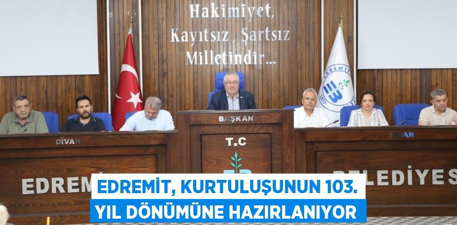 Edremit, Kurtuluşunun 103. Yıl Dönümüne Hazırlanıyor