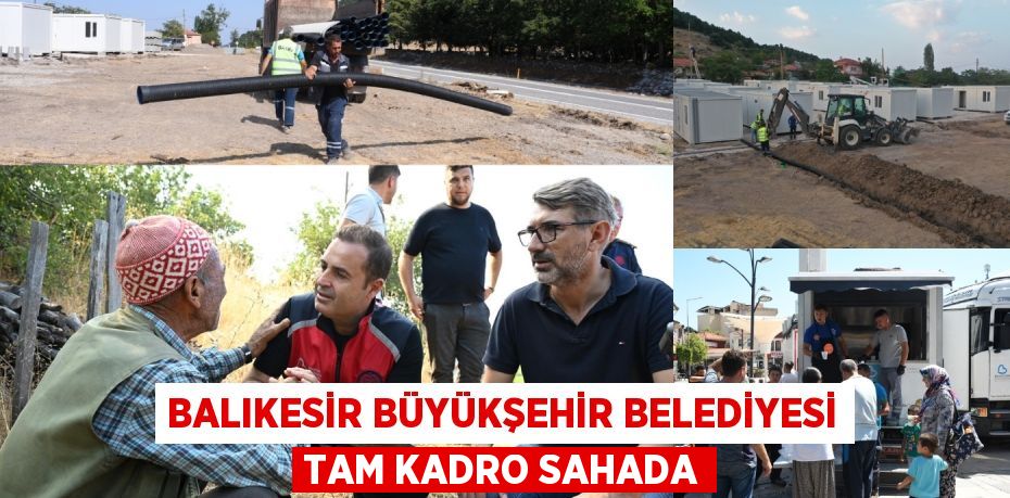 BALIKESİR BÜYÜKŞEHİR BELEDİYESİ TAM KADRO SAHADA