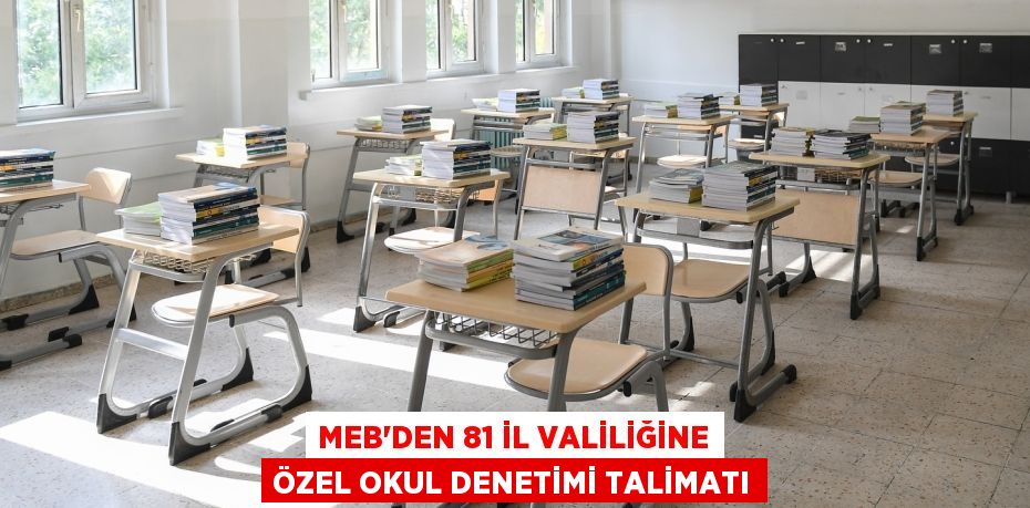 MEB'den 81 İl Valiliğine Özel Okul Denetimi Talimatı