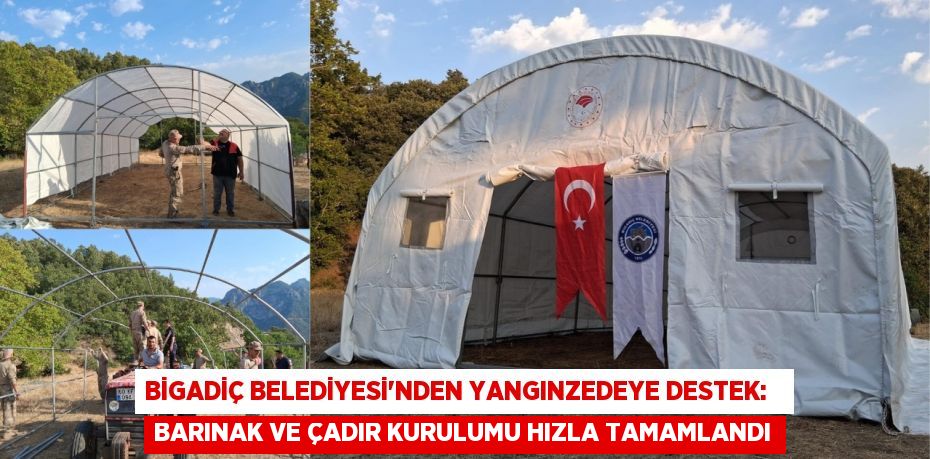 Bigadiç Belediyesi'nden Yangınzedeye Destek:   Barınak ve Çadır Kurulumu Hızla Tamamlandı