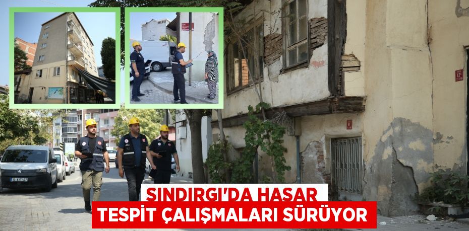 SINDIRGI'DA HASAR TESPİT ÇALIŞMALARI SÜRÜYOR