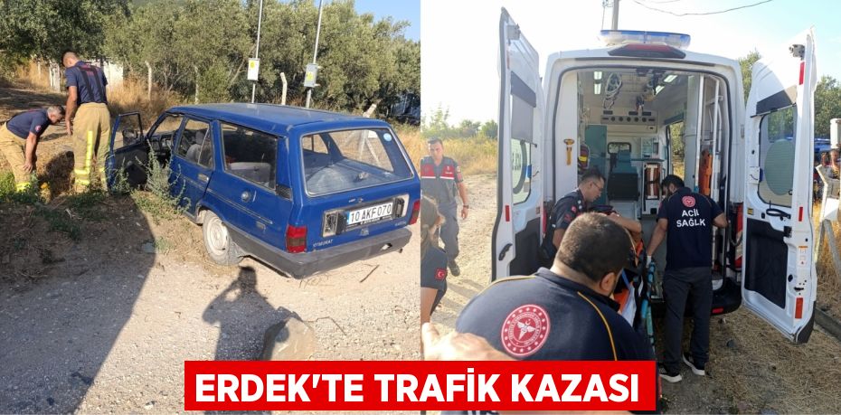 ERDEK’TE TRAFİK KAZASI