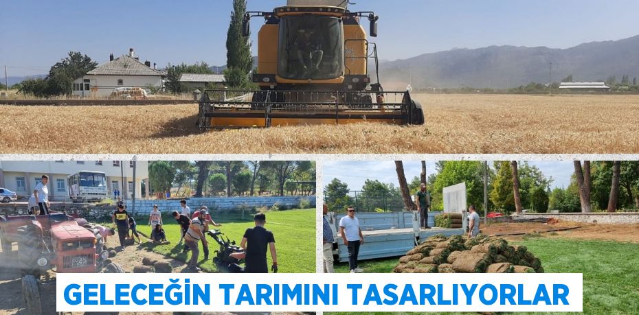 GELECEĞİN TARIMINI TASARLIYORLAR