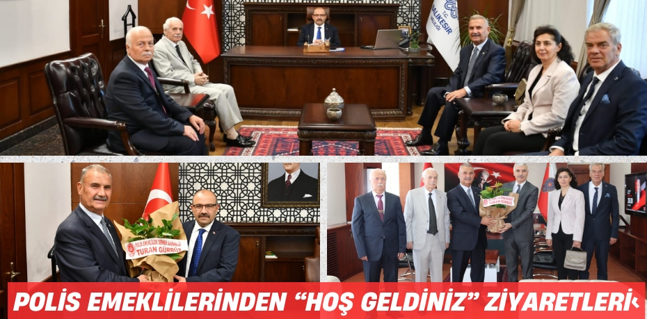 POLİS EMEKLİLERİNDEN 'HOŞ GELDİNİZ' ZİYARETLERİ