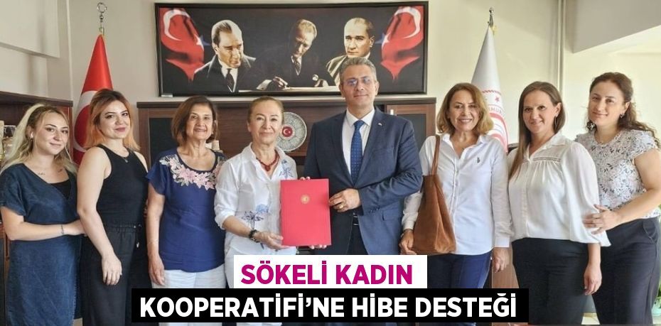 SÖKELİ KADIN KOOPERATİFİ’NE HİBE DESTEĞİ