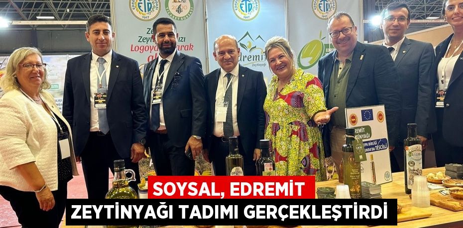 SOYSAL, EDREMİT ZEYTİNYAĞI TADIMI GERÇEKLEŞTİRDİ