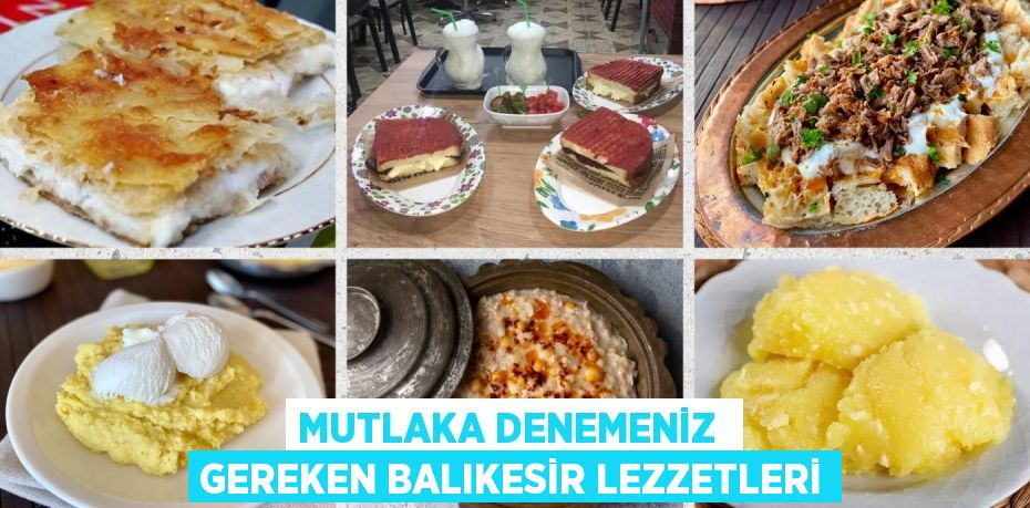 MUTLAKA DENEMENİZ  GEREKEN BALIKESİR LEZZETLERİ