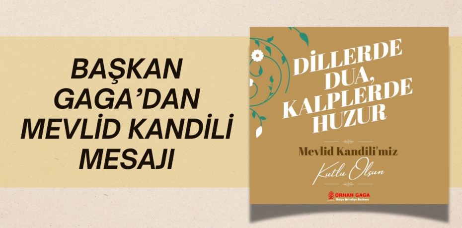 BAŞKAN GAGA’DAN MEVLİD KANDİLİ MESAJI