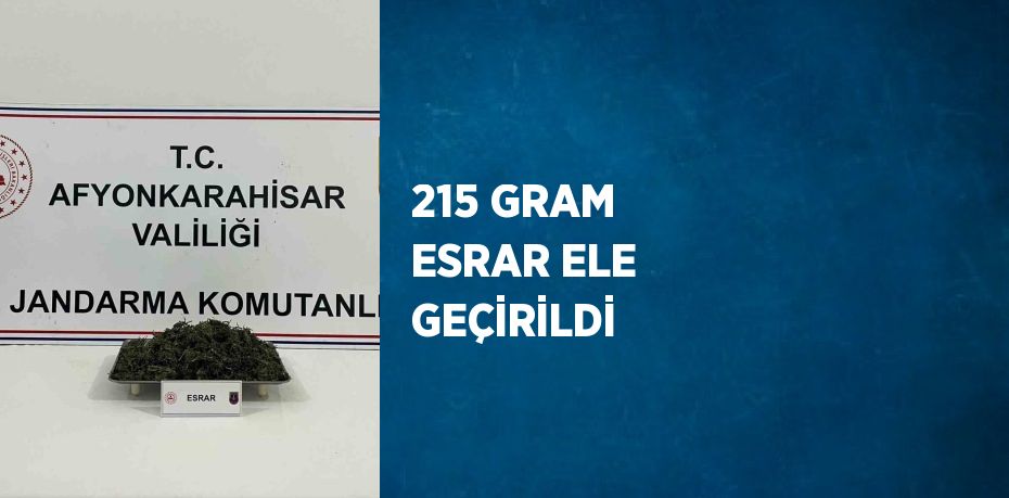 215 GRAM ESRAR ELE GEÇİRİLDİ