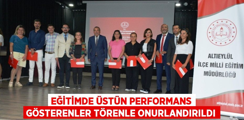 EĞİTİMDE ÜSTÜN PERFORMANS GÖSTERENLER TÖRENLE ONURLANDIRILDI