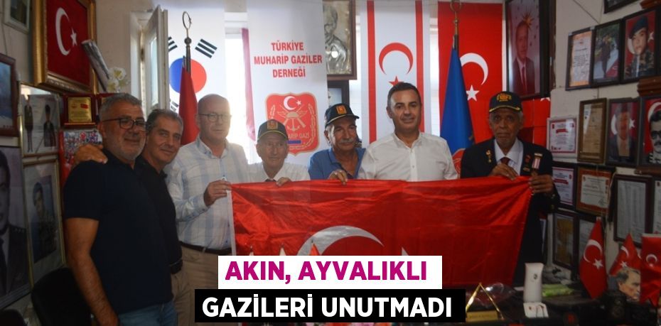 AKIN, AYVALIKLI GAZİLERİ UNUTMADI