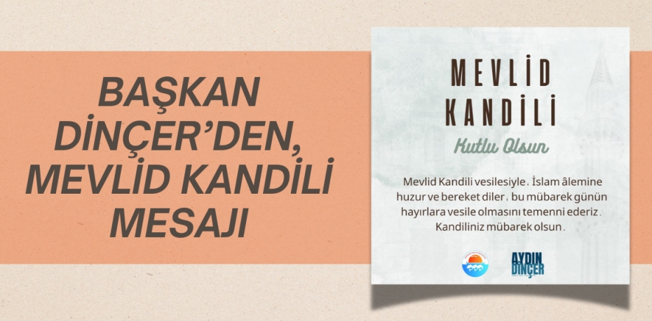 BAŞKAN DİNÇER’DEN, MEVLİD KANDİLİ MESAJI