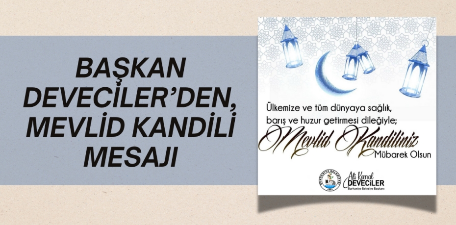 BAŞKAN DEVECİLER’DEN, MEVLİD KANDİLİ MESAJI