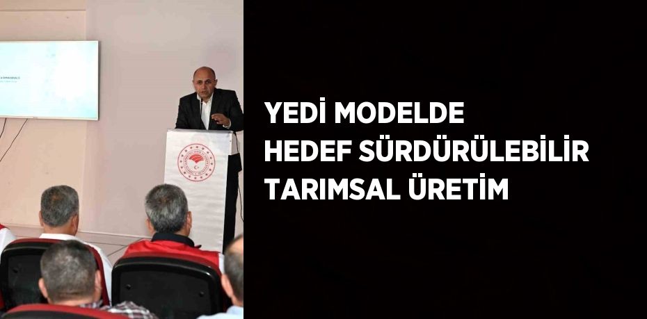 YEDİ MODELDE HEDEF SÜRDÜRÜLEBİLİR TARIMSAL ÜRETİM