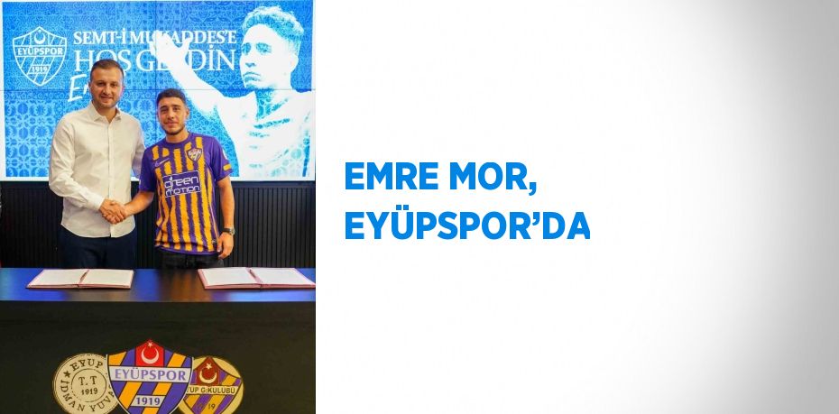 EMRE MOR, EYÜPSPOR’DA