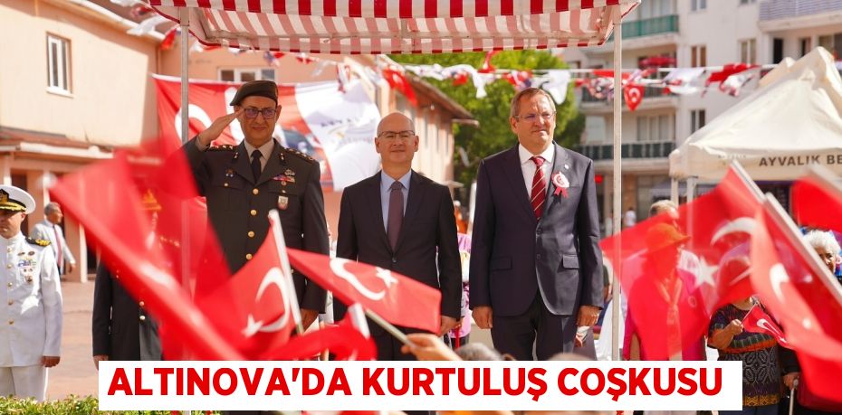 ALTINOVA’DA KURTULUŞ COŞKUSU