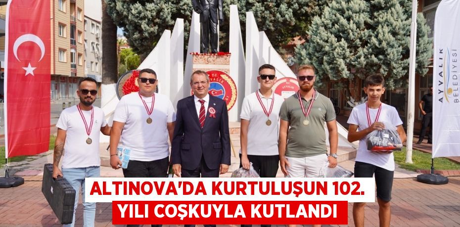 ALTINOVA’DA KURTULUŞUN 102. YILI COŞKUYLA KUTLANDI