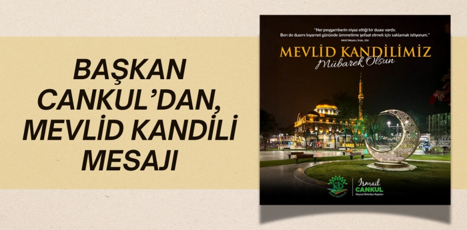 BAŞKAN CANKUL’DAN, MEVLİD KANDİLİ MESAJI