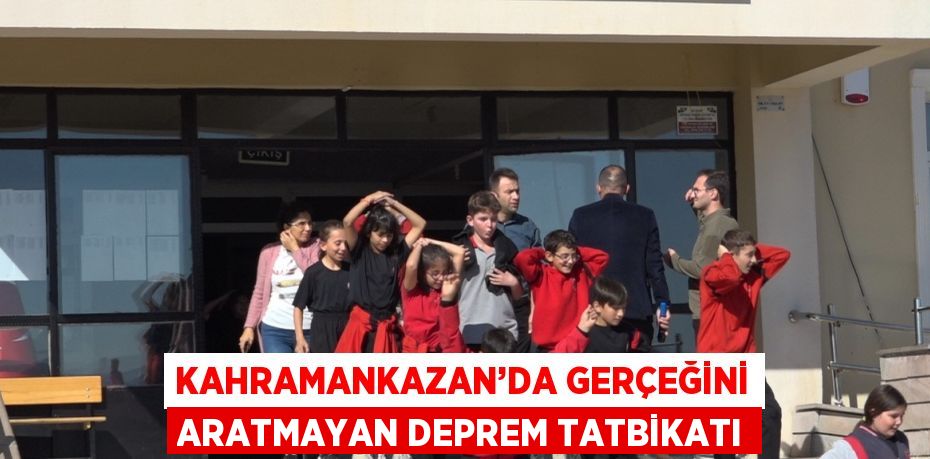 KAHRAMANKAZAN’DA GERÇEĞİNİ ARATMAYAN DEPREM TATBİKATI