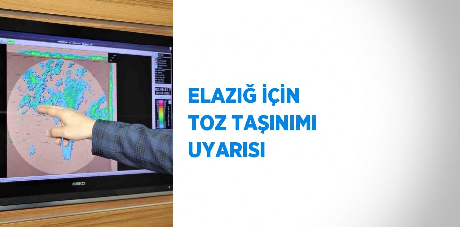 ELAZIĞ İÇİN TOZ TAŞINIMI UYARISI