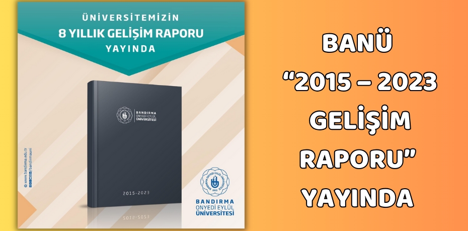 BANÜ “2015 – 2023 GELİŞİM RAPORU” YAYINDA