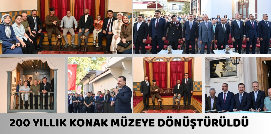 200 YILLIK KONAK MÜZEYE DÖNÜŞTÜRÜLDÜ