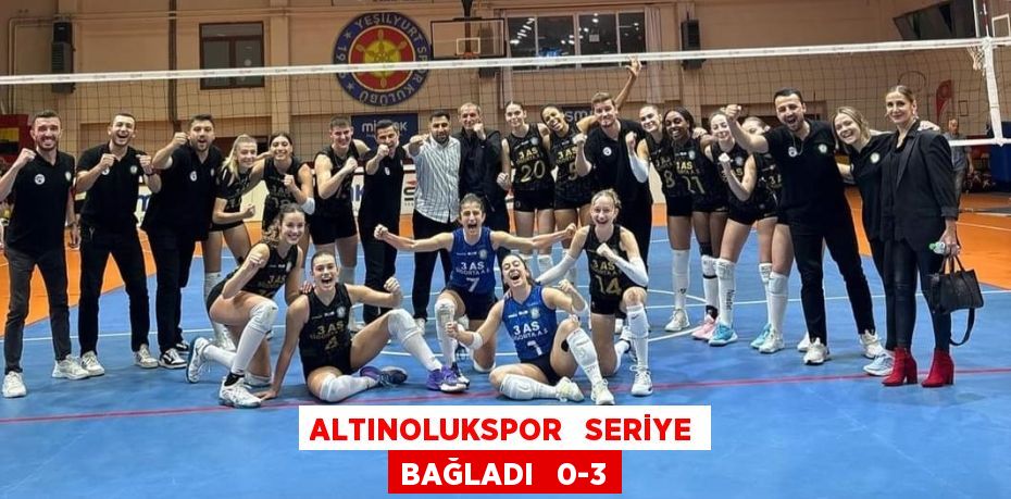 ALTINOLUKSPOR   SERİYE BAĞLADI   0-3