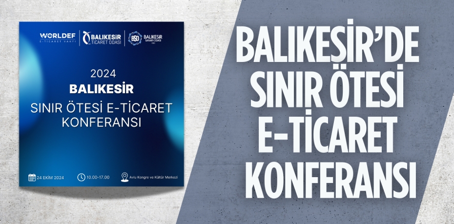 BALIKESİR’DE SINIR ÖTESİ E-TİCARET KONFERANSI