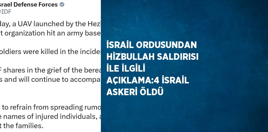 İSRAİL ORDUSUNDAN HİZBULLAH SALDIRISI İLE İLGİLİ AÇIKLAMA:4 İSRAİL ASKERİ ÖLDÜ