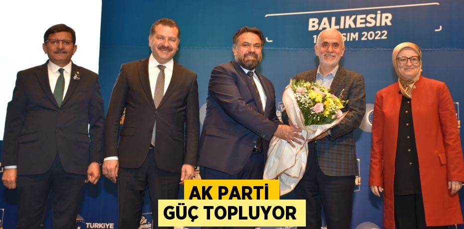 AK PARTİ GÜÇ TOPLUYOR