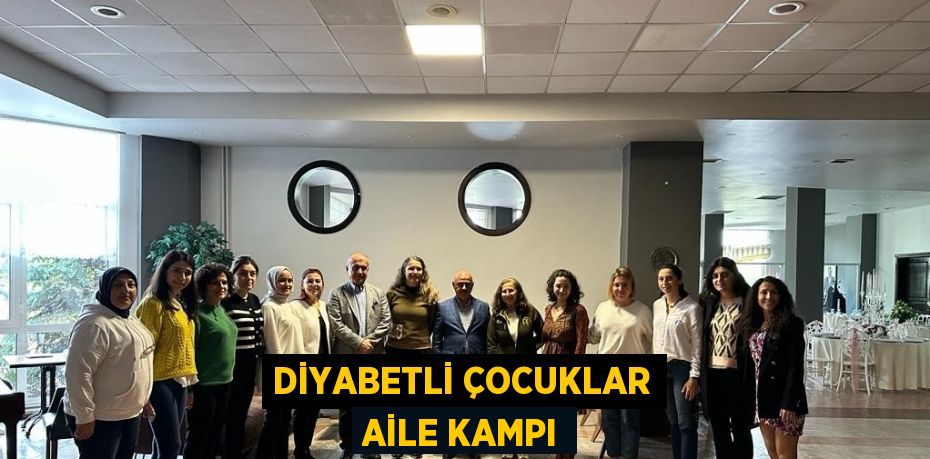 DİYABETLİ ÇOCUKLAR AİLE KAMPI